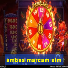 ambas marcam sim